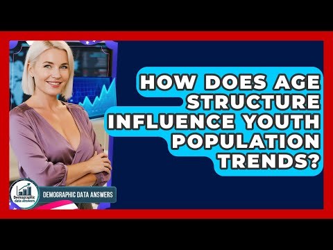 How Does Age Structure Influence Youth Population Trends? - Demographic Data Answers