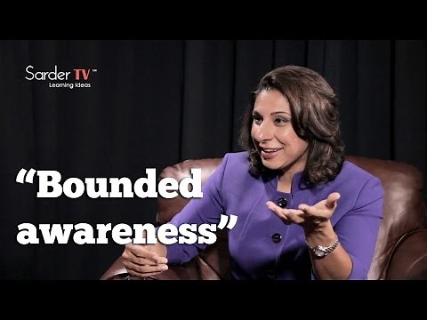 Can you explain “bounded awareness”? by Dolly Chugh, Associate Professor at NYU