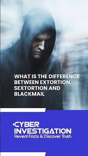 What Is the Difference Between Extortion, Sextortion and Blackmail?