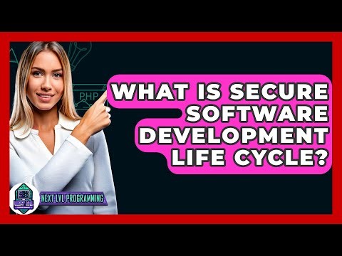What Is Secure Software Development Life Cycle? - Next LVL Programming