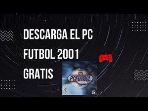 ¡Descarga el PC Fútbol 2001! 🔥 Actualizaciones y nostalgia Gamer
