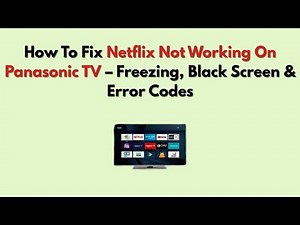 How To Fix Netflix Not Working On Panasonic TV – Freezing, Black Screen & Error Codes