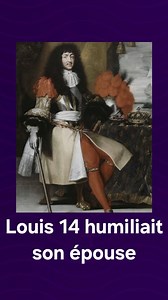 Quand le roi Louis XIV humiliait son épouse, la reine Marie-Thérèse, en public... 💔💔💔 #Histoire #Louis14 #MarieTherese #Savoir #CultureGénérale #LhistoireSansFaim | L'Histoire Sans Faim