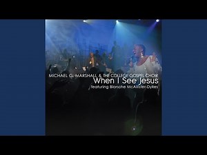 When I See Jesus (feat. Blanche McAllister-Dykes)