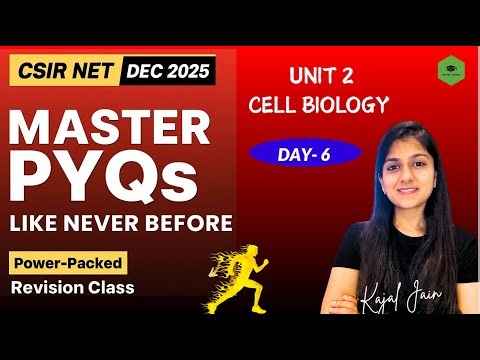 🔥Unit-2 Cell Biology | PYQ Session- 6 | CSIR NET Life Sciences DECEMBER 2025 🔥