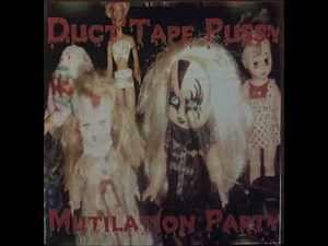 Duct Tape Pussy - Mutilation Party (1999)
