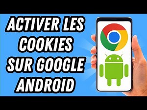 Comment activer les cookies sur Google Android (GUIDE COMPLET)