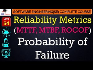 L54: Reliability Metrics(MTTF, MTBF, ROCOF) | Probability of Failure in Software Engineering Course