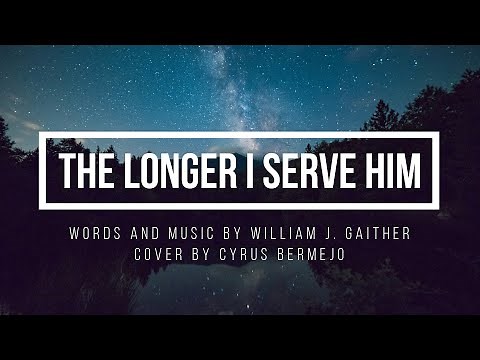 The Longer I Serve Him (William J. Gaither) | Piano | Accompaniment | Minus One