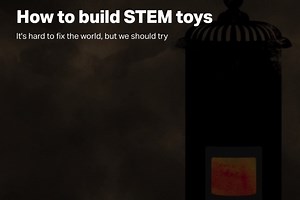 How to build STEM toys @TechCrunch by @johnbiggs #STEM #STEAM