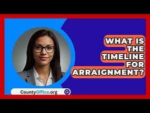 What Is The Timeline For Arraignment? - CountyOffice.org