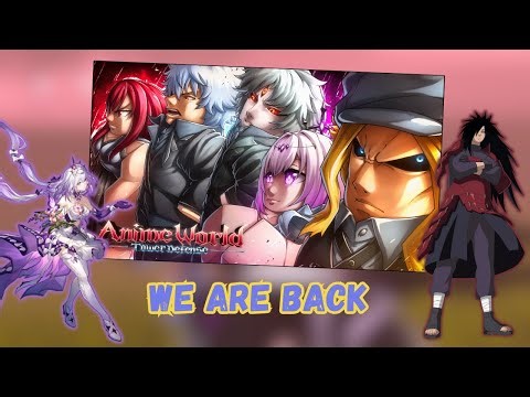 We Are FINALLY Back On Anime World Tower Defense!