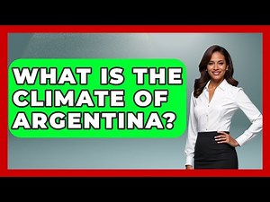 What Is The Climate Of Argentina? - Earth Science Answers