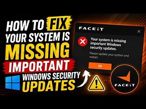 How to Fix Your System is Missing Important Windows Security Updates (FACEIT Error)