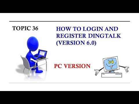 DINGTALK TOPIC 36 : HOW TO LOGIN AND REGISTER DINGTALK PC VERSION 6.0