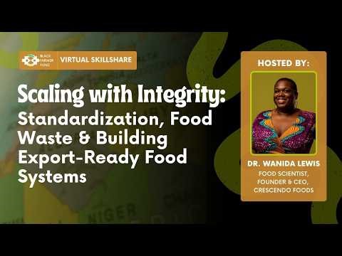 Scaling with Integrity: Standardization, Food Waste & Building Export-Ready Food Systems