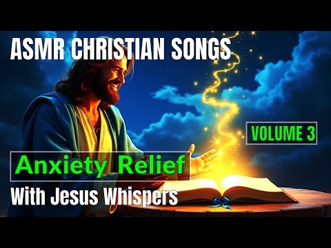ASMR Christian Songs for Peace & Anxiety Relief | Jesus Whispers & Scripture Songs Vol. 3