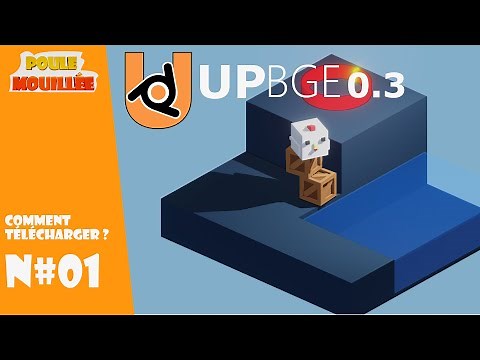 UPBGE 0.3 Tuto (FR) Projet "Poule Mouillée" N#1 Téléchargement.
