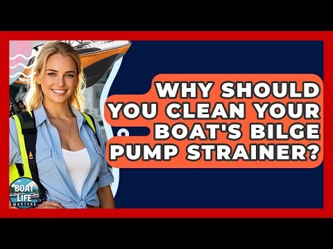 Why Should You Clean Your Boat's Bilge Pump Strainer? - Boat Life Masters