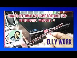 HOW TO FORMAT - REFORMAT CPU Using BOOTABLE USB-WINTOBOOTIC Windows 7