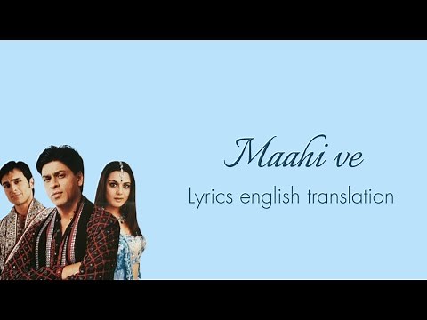 Maahi Ve | lyrics english translation | Shahrukh Khan | Saif Ali | Preity Zinta | Udit Narayan