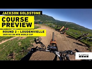 GoPro: Loose + Fast! Course Preview with Jackson Goldstone - Loudenvielle - '25 UCI DH MTB World Cup