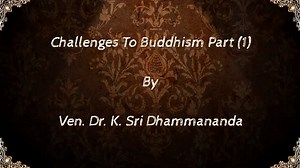 18 shares | ☸☸☸ A Discourse On Challenges To Buddhism Part (1) By Ven. Dr. K. Sri Dhammananda ☸☸☸ | Buddhism For Beginners | Facebook