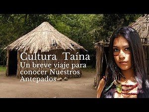 Cultura Taina un breve viaje para conocer Nuestros Antepados