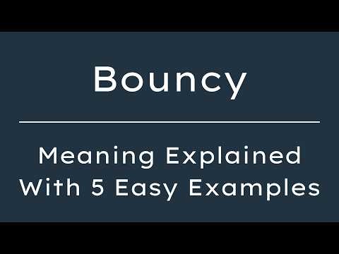 Bouncy Meaning | What Does Bouncy Mean? | Define Bouncy, Pronunciation & Synonyms