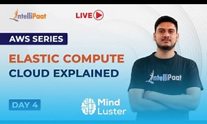 Mind Luster - Learn AWS Series Day 4 Elastic Compute Cloud Explained What Is EC2 EC2 Tutorial Intellipaat