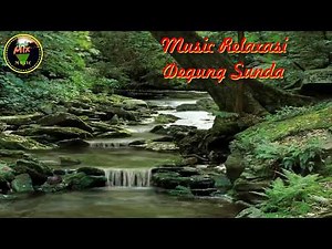 Music Relaxasi | Degung Sunda | Air Sungai | Kicau Burung