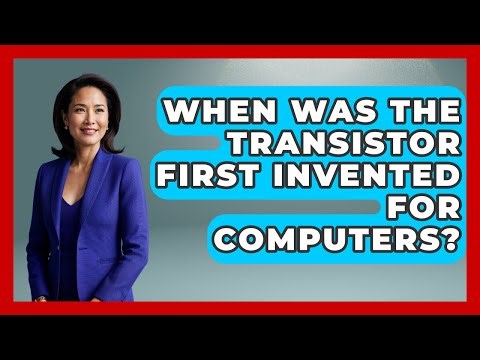 When Was The Transistor First Invented For Computers? - Firsts of the World