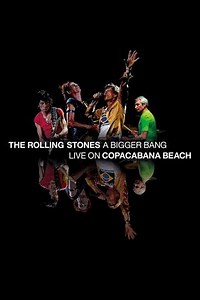 The Rolling Stones - A Bigger Bang: Live On Copacabana Beach - Movie