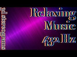 3d stereogram-Relaxing Music 432 Hz
