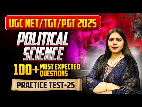 UGC NET/TGT/PGT 2025 | Political Science Practice Test - 25 | 100+ Most Expected MCQs