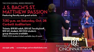 The CCM Philharmonia, CCM Chamber Choir, CCM Chorale and Cincinnati Youth Choir Bel Canto join forces to present J.S. Bach’s monumental St. Matthew Passion at 7:30 p.m. on Saturday, Oct. 28, 2023, in Corbett Auditorium. Estimated run time: 2 hours and 45 minutes with 15-minute intermission Location: Corbett Auditorium Tickets: $19.50 adult, $15 student, $15 UC faculty/staff, $10 UC student, $5 CCM student; group discounts available. Purchase tickets online at ccmonstage.uc.edu. Conducted by CCM 