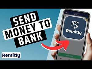 How To Use Remitly To Send Money To A Bank Account (Full Guide)