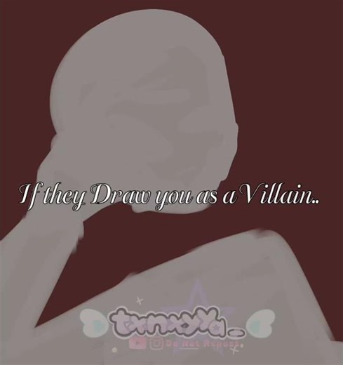 If they draw you as a Villain | Lore