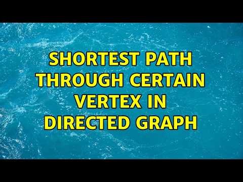 Shortest path through certain vertex in directed graph