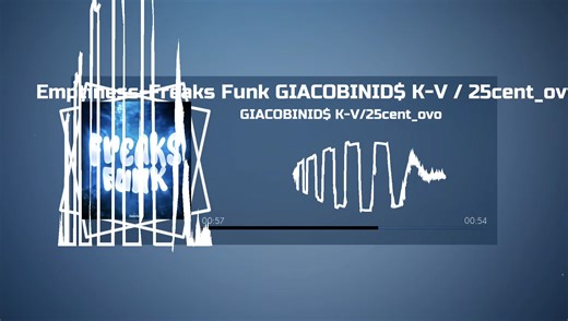Emptiness-Freaks Funk GIACOBINID$＿K-V/25cent_ovo新歌推荐。 音乐可视化
