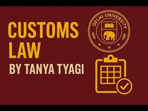 | Customs Law (ONE-SHOT) | GST & Customs Law | Delhi University|
