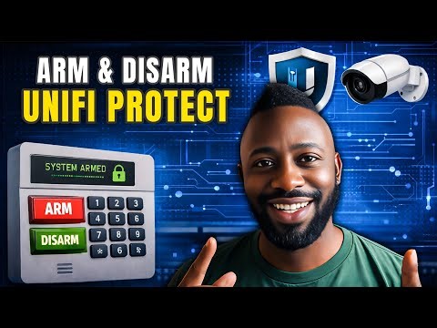 How to Arm and Disarm UniFi Protect System | Complete Step-by-Step Guide