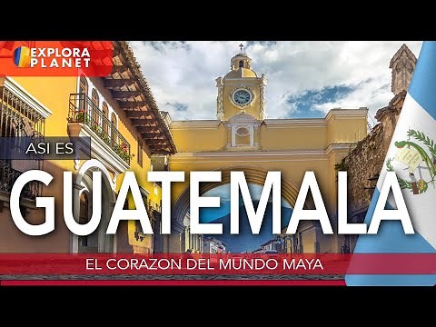 GUATEMALA |Así es GUATEMALA | El País de los Mil Pueblos y Bosques