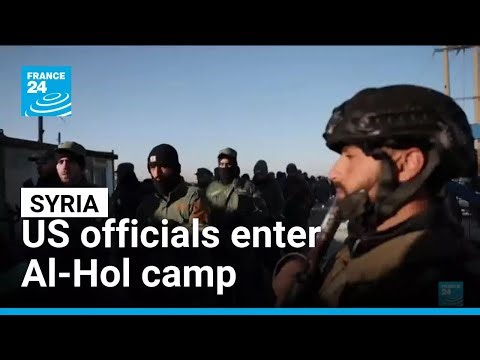 US officials enter Al-Hol camp in Syria • FRANCE 24 English