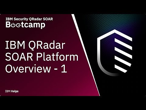 IBM QRadar SOAR: Platform Overview - Part 1