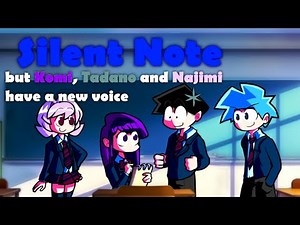 Silent Note, but Komi, Tadano and Najimi have a new voice | (Unlabeled Anime fnf)