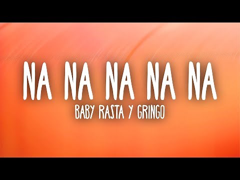 Baby Rasta y Gringo - Na Na Na Na Na (Letra/Lyrics)