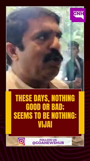 These days, nothing is good or bad; it just seems to be nothing, remarked Vijai on the RGP.