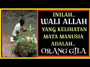 Inilah WALI ALLAH yang Kelihatan MATA MANUSIA adalah ORANG GILA