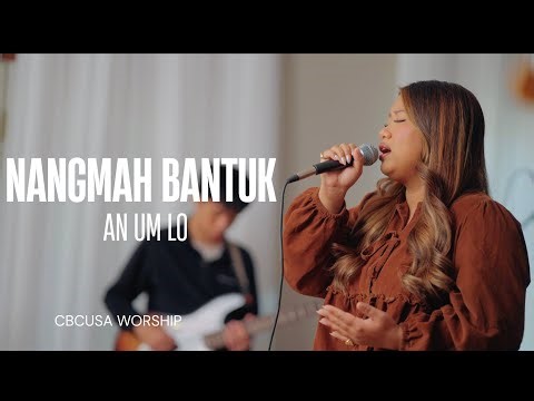 Nangmah Bantuk An Um Lo || CBCUSA WORSHIP